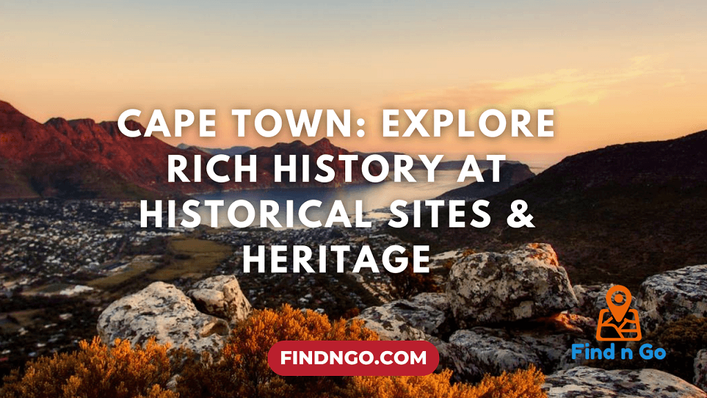 Cape Town Explore Rich History at Historical Sites & Heritage