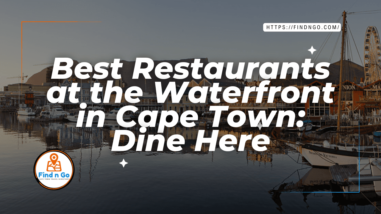 Best Restaurants at the Waterfront in Cape Town
