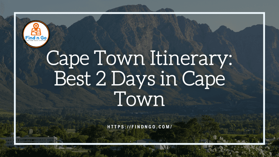 Cape Town Itinerary: Best 2 Days in Cape Town