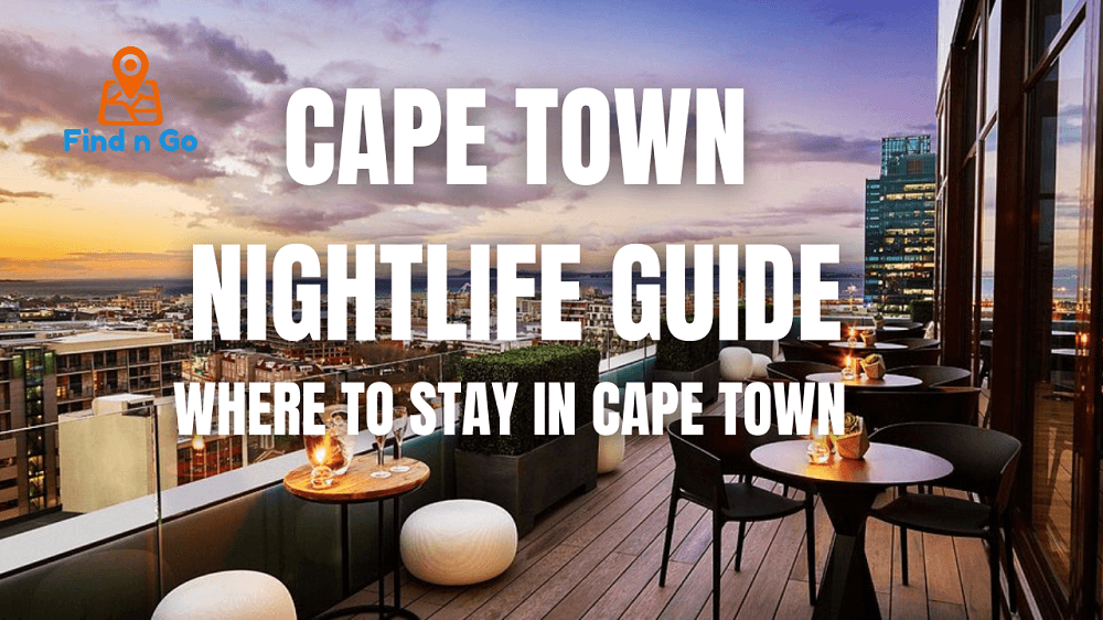 Cape Town Nightlife Guide: Where to Stay in Cape Town