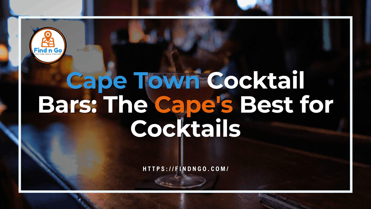 Cape Town Cocktail Bars: The Cape's Best for Cocktails