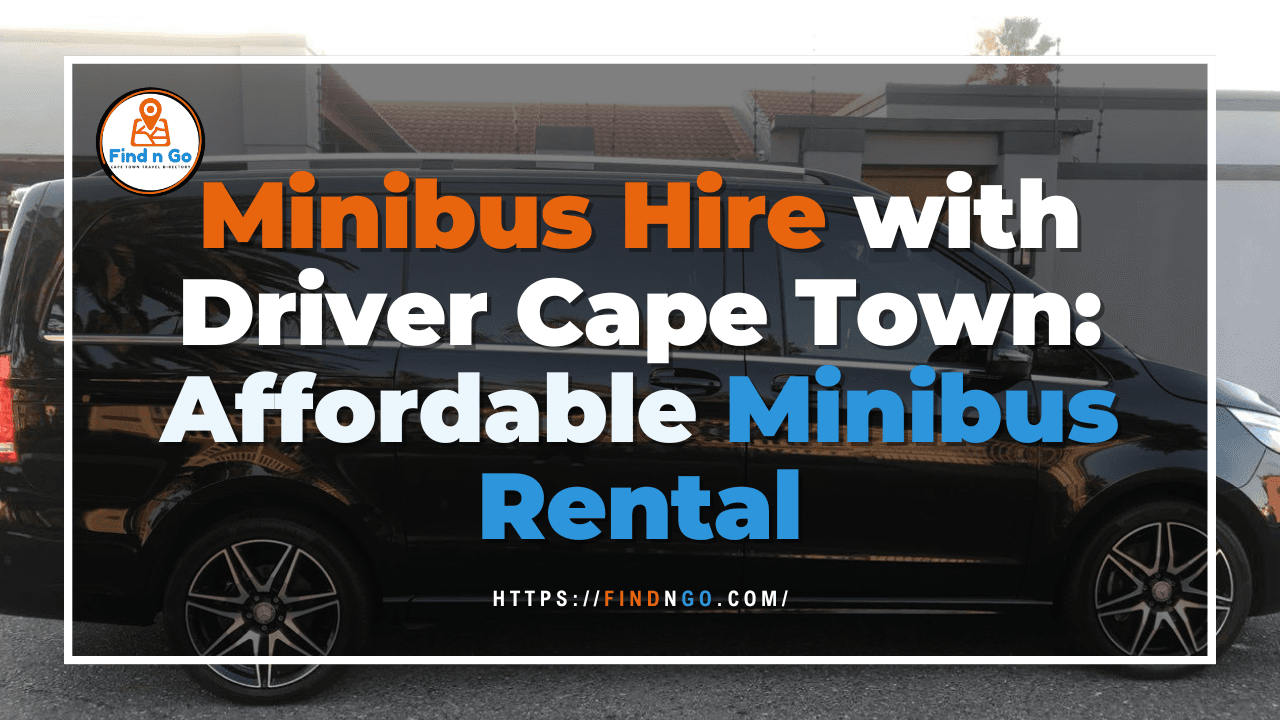 Minibus Hire with Driver Cape Town: Affordable Minibus Rental