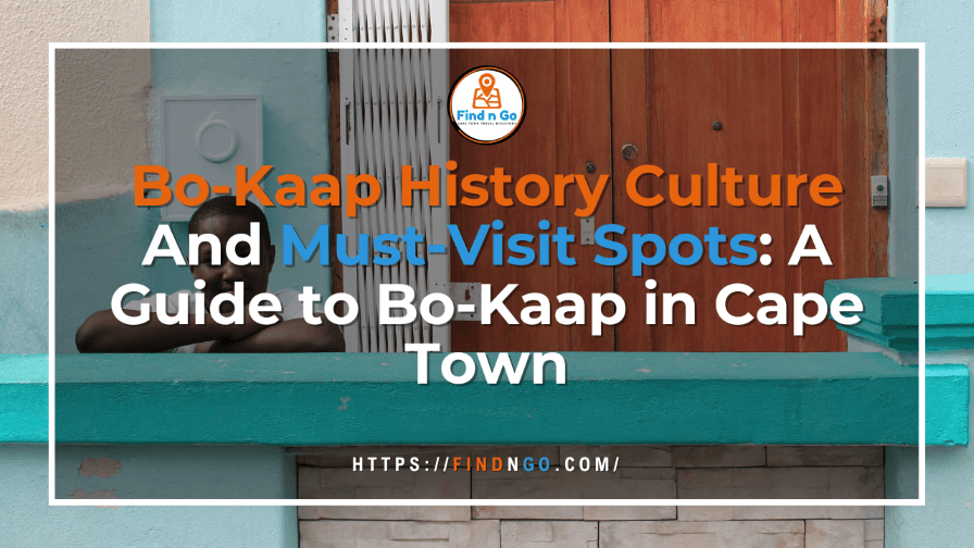 Bo-Kaap History Culture And Must-Visit Spots: A Guide to Bo-Kaap in Cape Town
