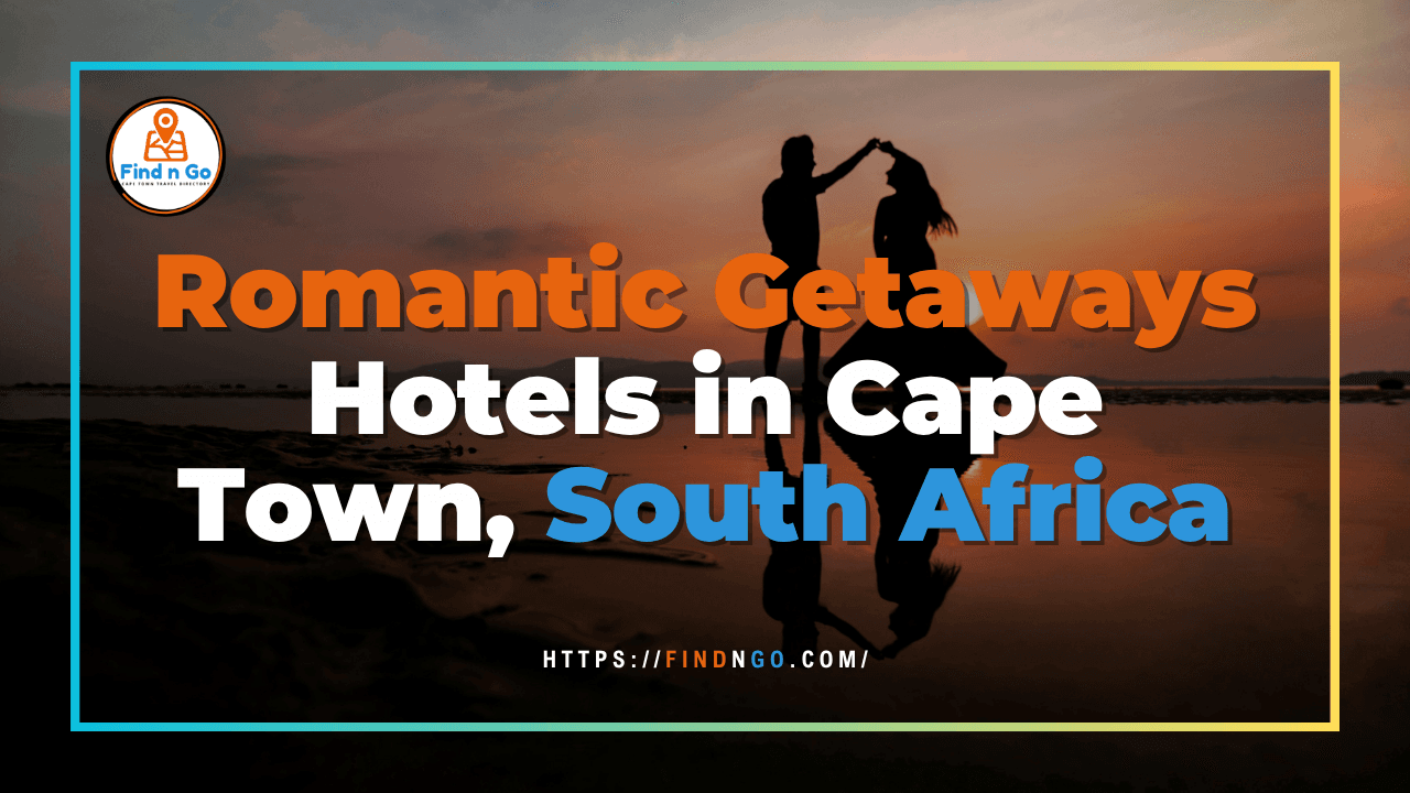 Romantic Getaways Hotels in Cape Town, South Africa