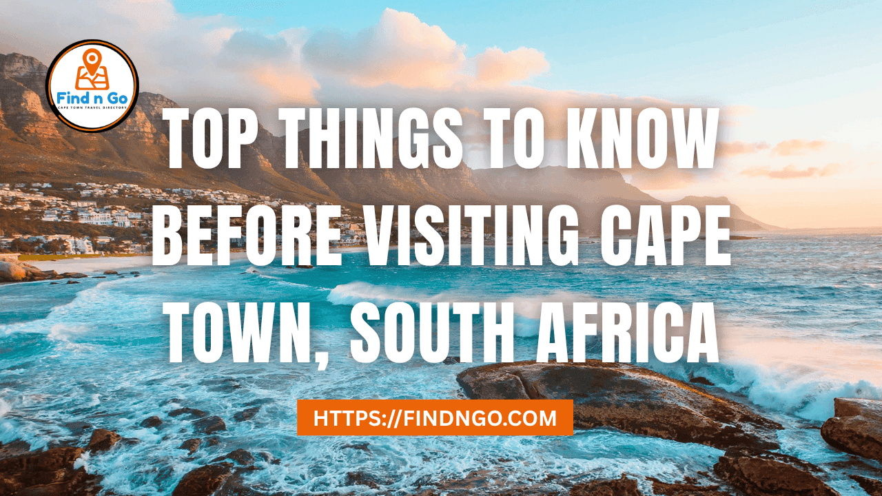Top Things To Know Before Visiting Cape Town, South Africa
