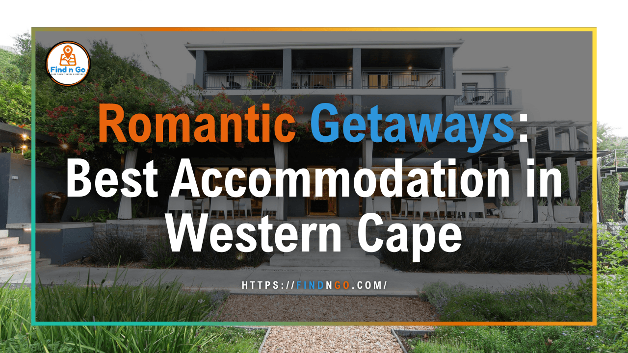 Romantic Getaways: Best Accommodation in Western Cape